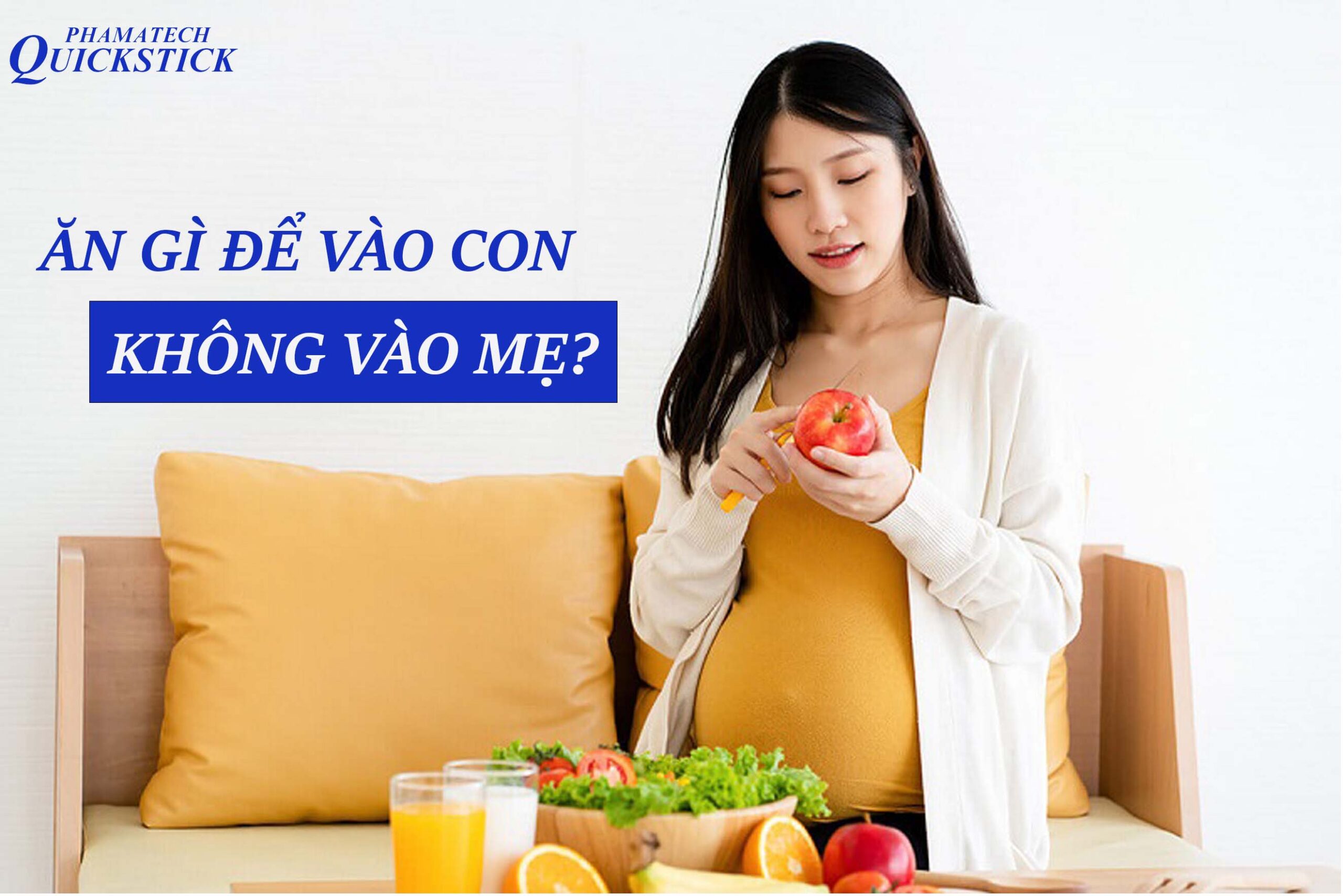 ăn gì để vào con không vào mẹ?