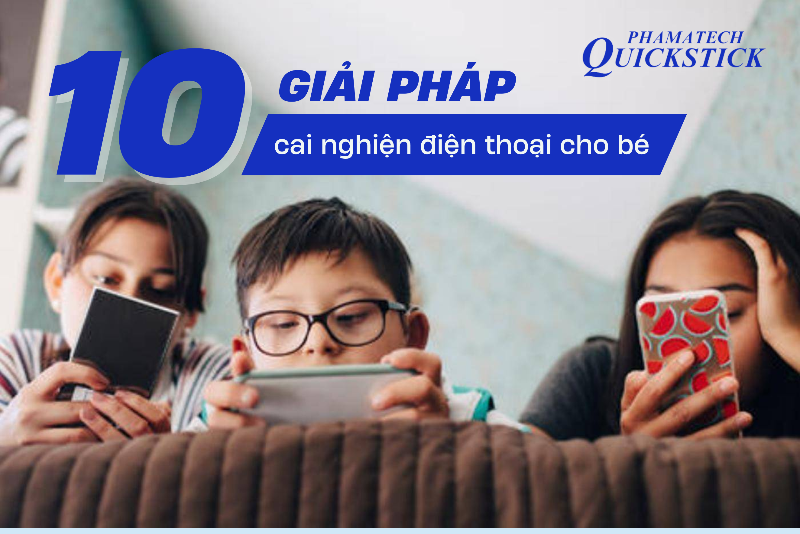 10 giải pháp cai nghiện điện thoại cho trẻ em