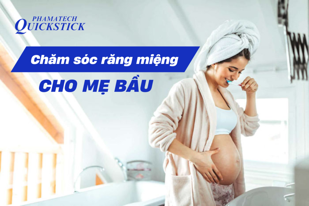 Cách chăm sóc răng miệng mẹ bầu để bảo vệ sức khoẻ cả mẹ và bé