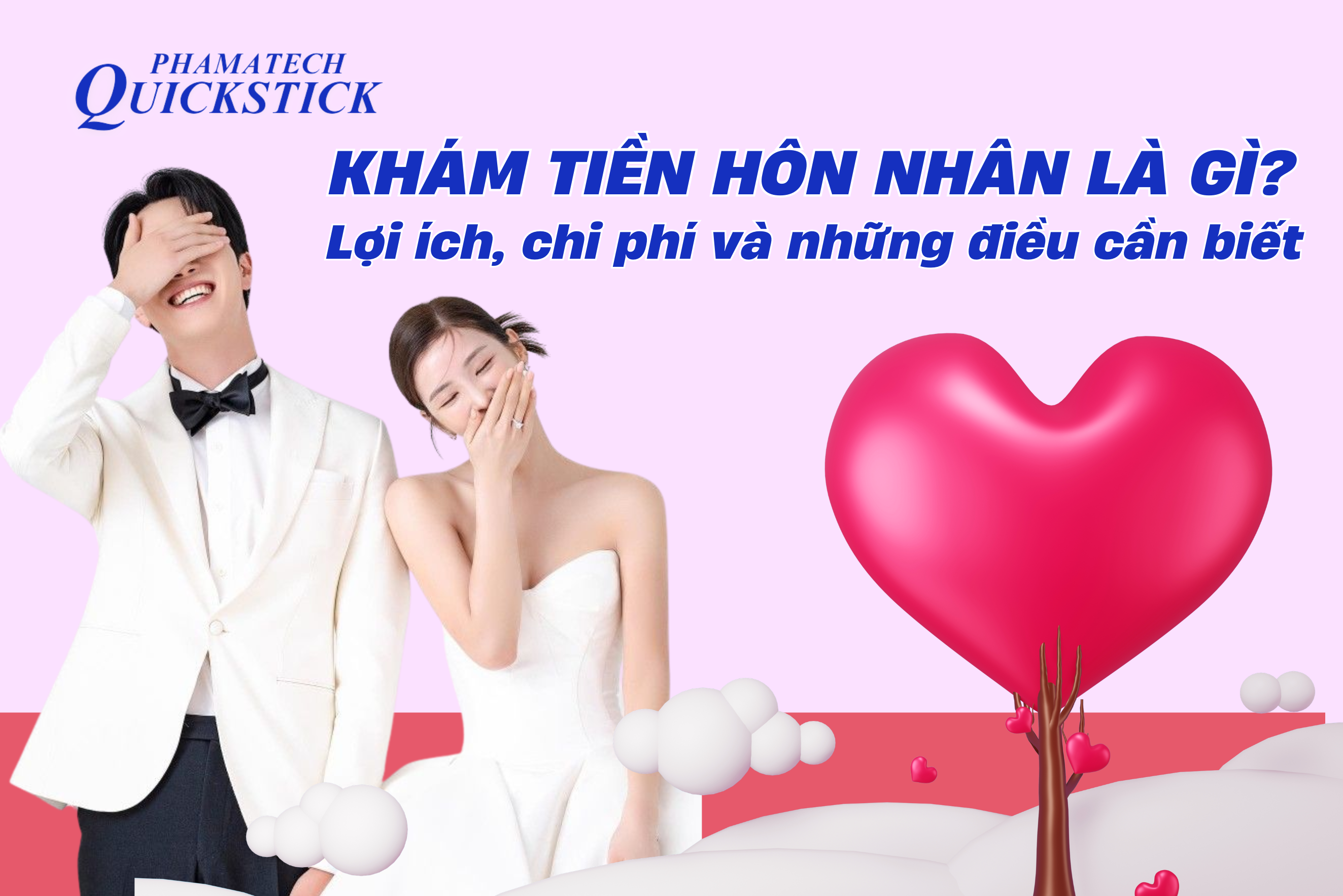 Đi khám tiền hôn nhân là gì? Lợi ích, chi phí và những điều bạn cần biết